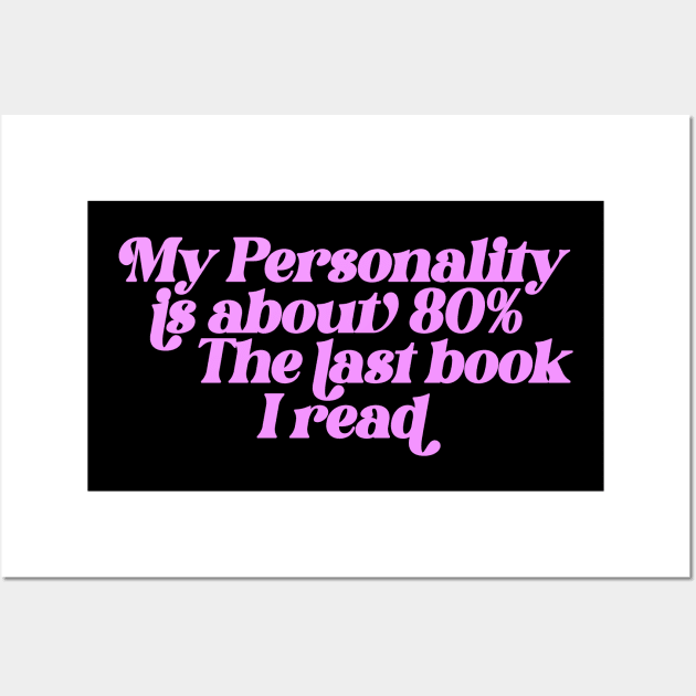 My personality is about 80% the last book I read Sweatshirt, Gift for Book Lover, Bookish Sweater, Bookish Wall Art by ILOVEY2K